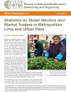 Statistics on Street Vendors and Market Traders in Metropolitan Lima and Urban Peru, WIEGO Statistical Brief No 16
